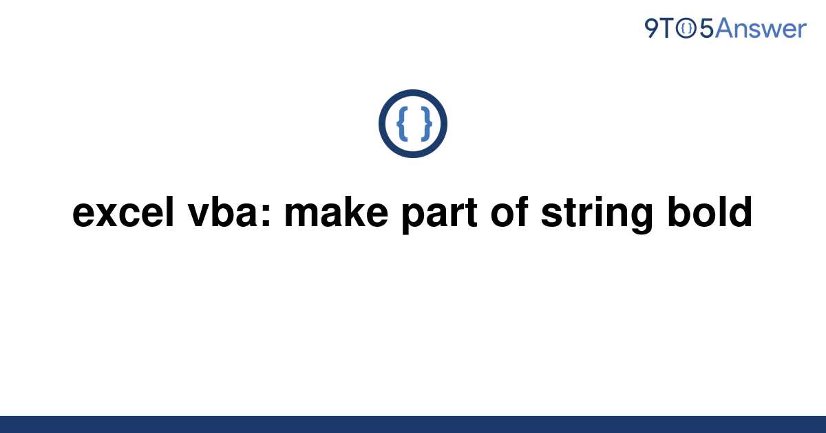 solved-excel-vba-make-part-of-string-bold-9to5answer