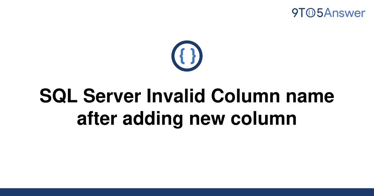 solved-sql-server-invalid-column-name-after-adding-new-9to5answer