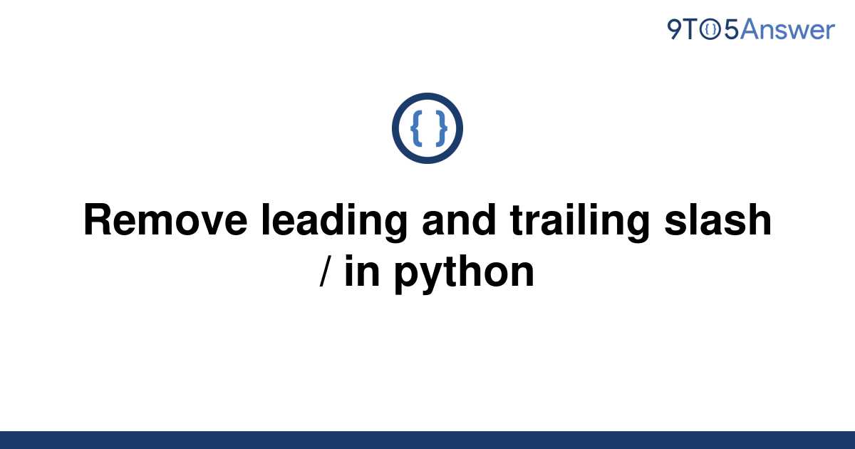 solved-remove-leading-and-trailing-slash-in-python-9to5answer