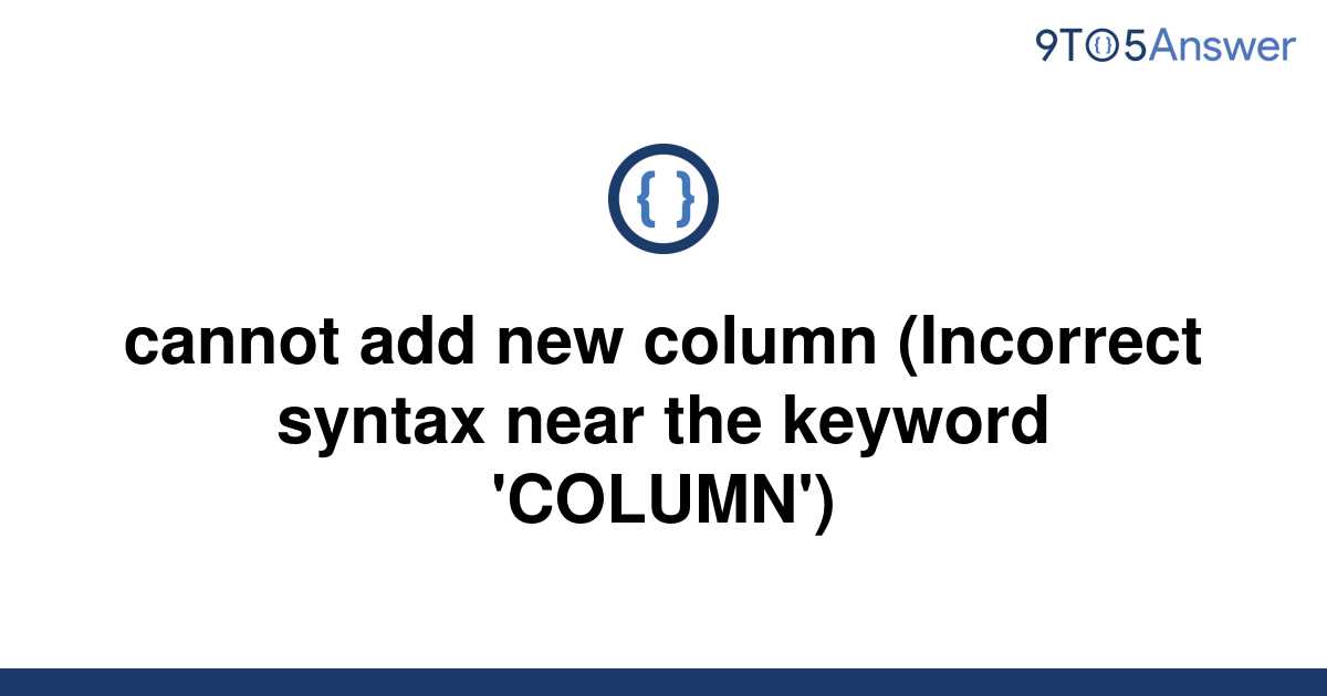 [Solved] cannot add new column (Incorrect syntax near the | 9to5Answer