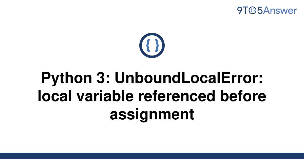 unbound local error local variable referenced before assignment python