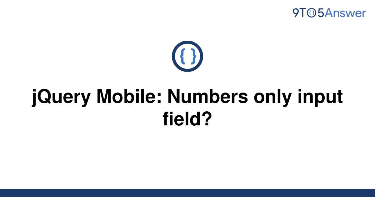 solved-jquery-mobile-numbers-only-input-field-9to5answer