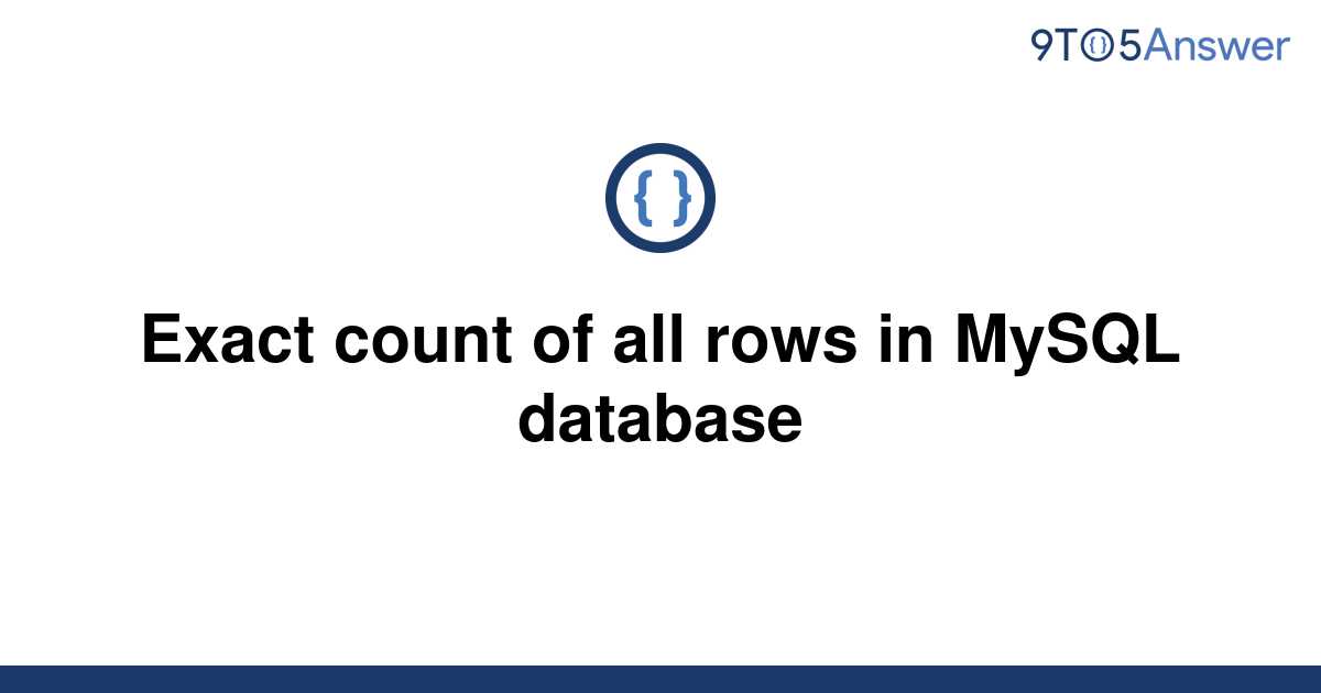 solved-exact-count-of-all-rows-in-mysql-database-9to5answer