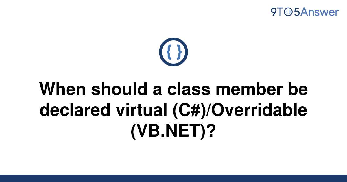 solved-when-should-a-class-member-be-declared-virtual-9to5answer
