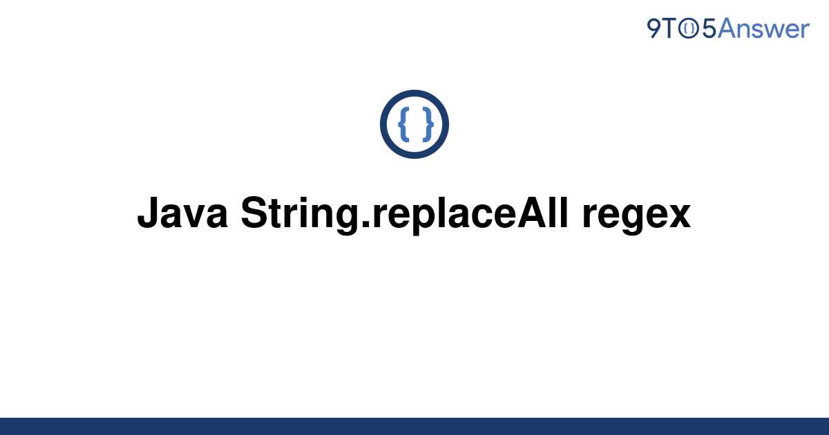 solved-java-string-replaceall-regex-9to5answer