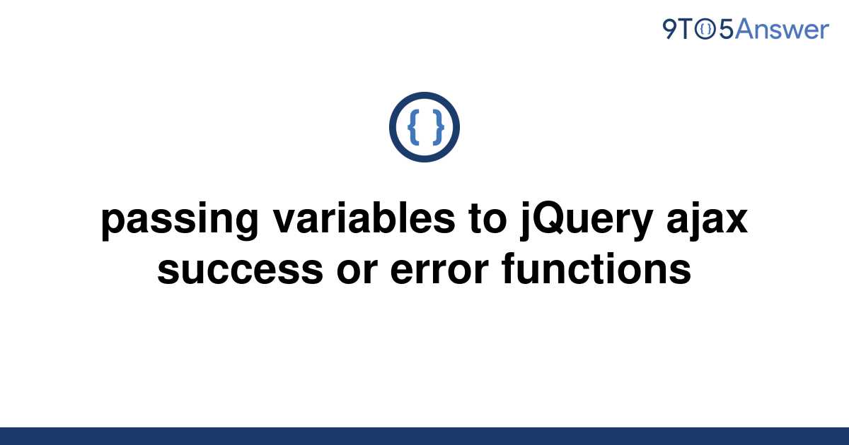 solved-passing-variables-to-jquery-ajax-success-or-9to5answer