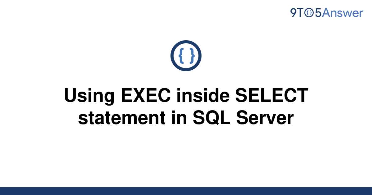 solved-using-exec-inside-select-statement-in-sql-server-9to5answer