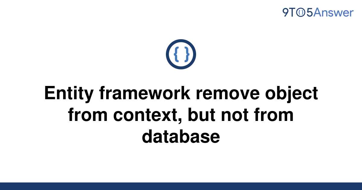 solved-entity-framework-remove-object-from-context-but-9to5answer