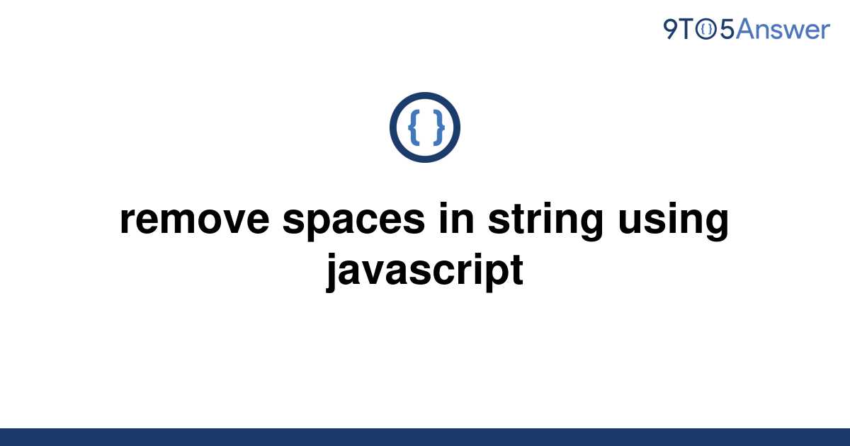 Javascript Remove Spaces In String