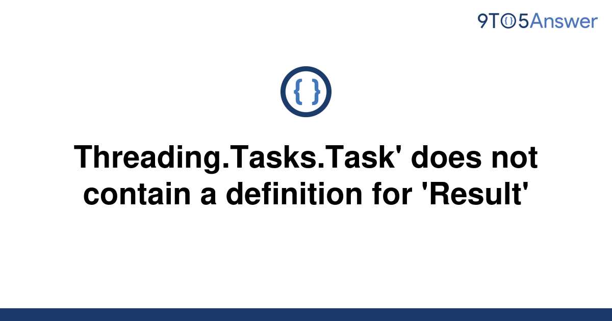 [Solved] Threading.Tasks.Task' does not contain a | 9to5Answer