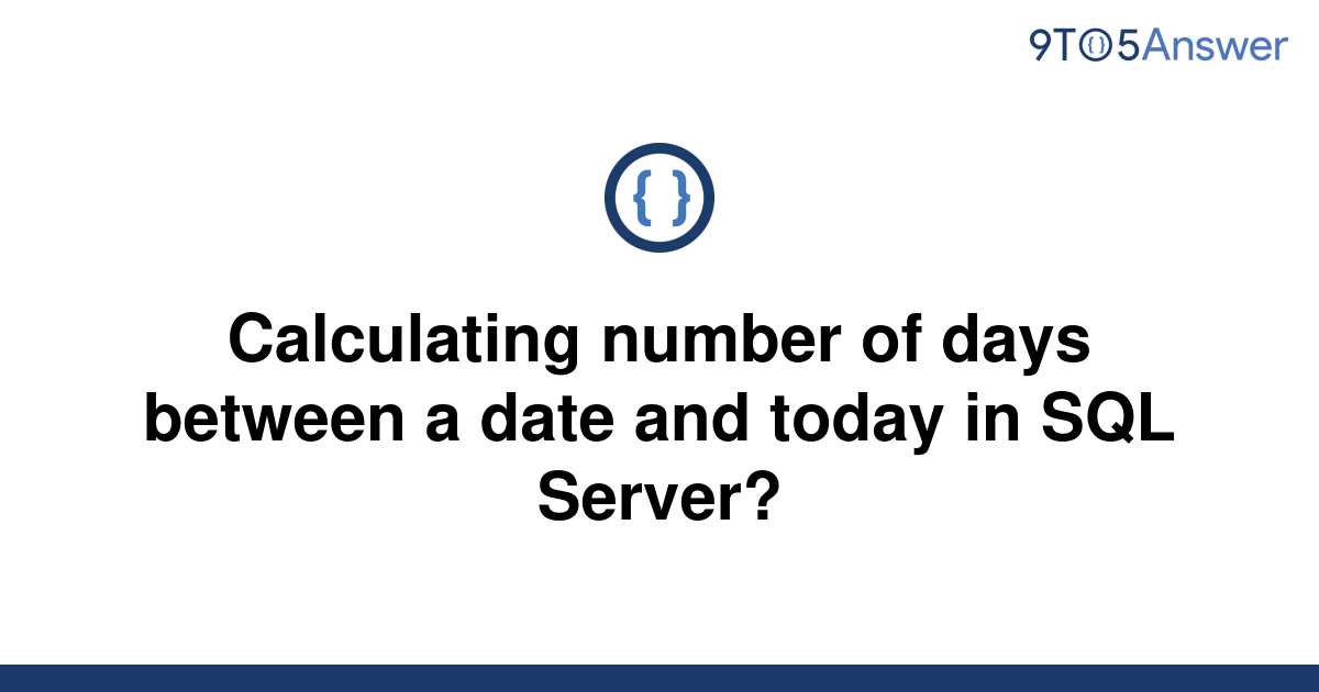 solved-calculating-number-of-days-between-a-date-and-9to5answer