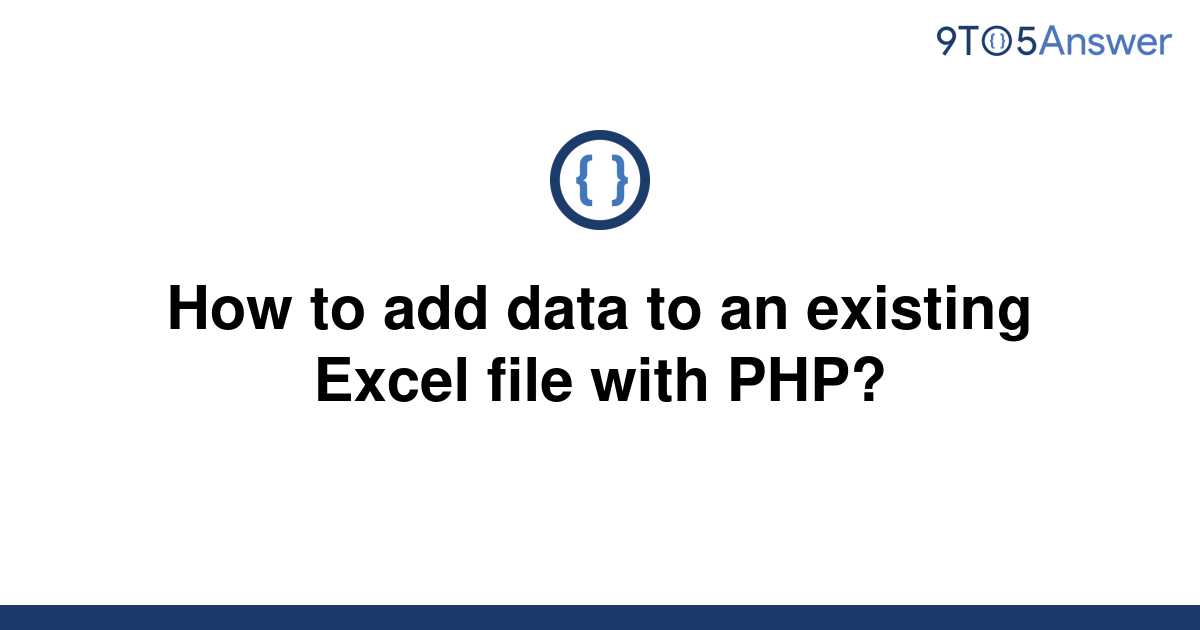 solved-how-to-add-data-to-an-existing-excel-file-with-9to5answer