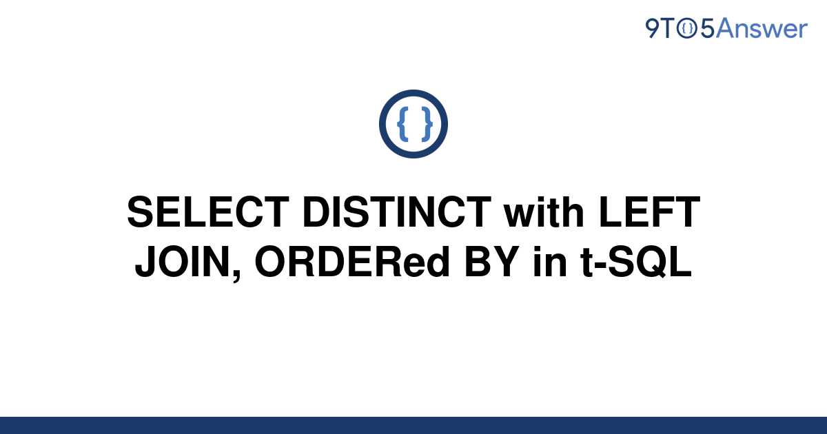 solved-select-distinct-with-left-join-ordered-by-in-9to5answer