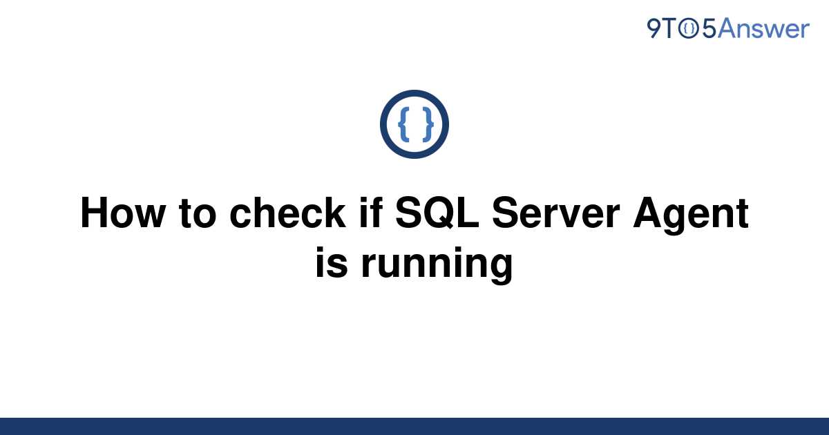  Solved How To Check If SQL Server Agent Is Running 9to5Answer