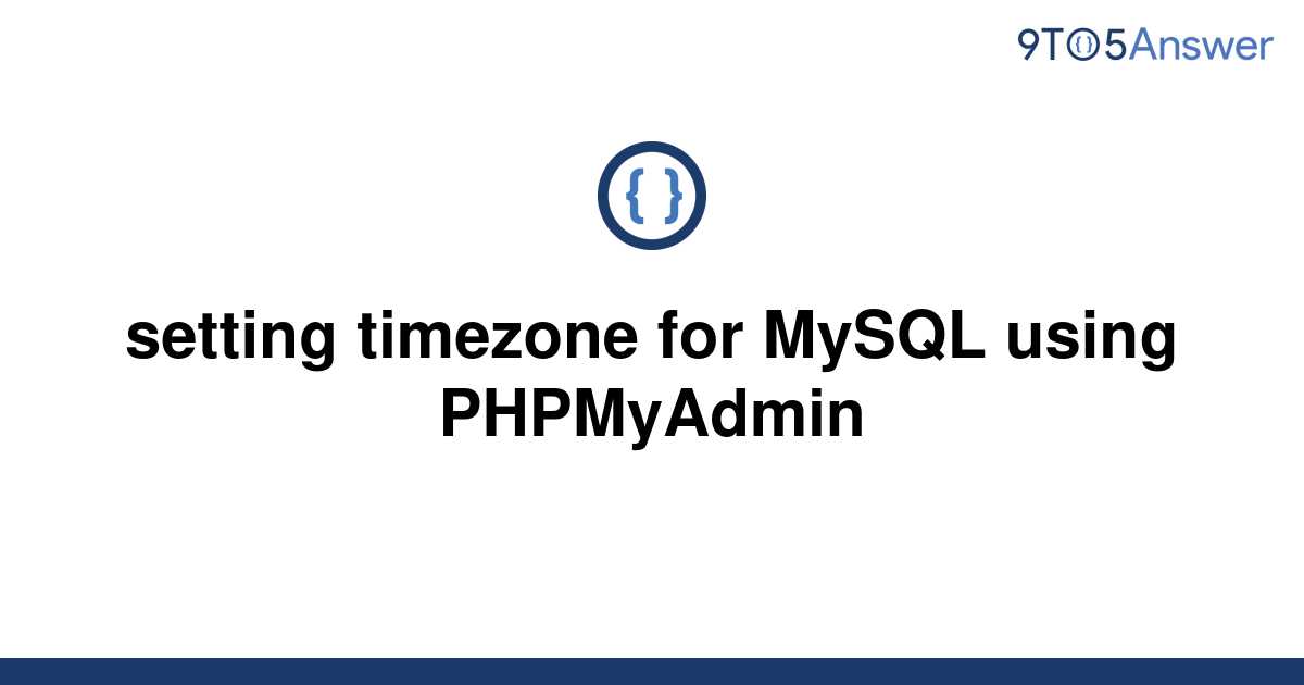 solved-setting-timezone-for-mysql-using-phpmyadmin-9to5answer