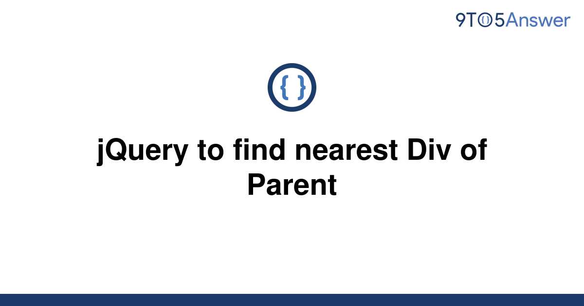 solved-jquery-to-find-nearest-div-of-parent-9to5answer