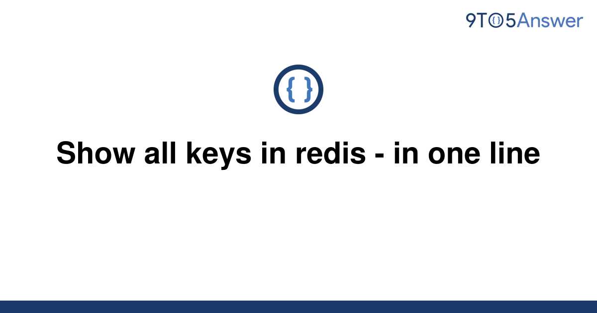 solved-show-all-keys-in-redis-in-one-line-9to5answer