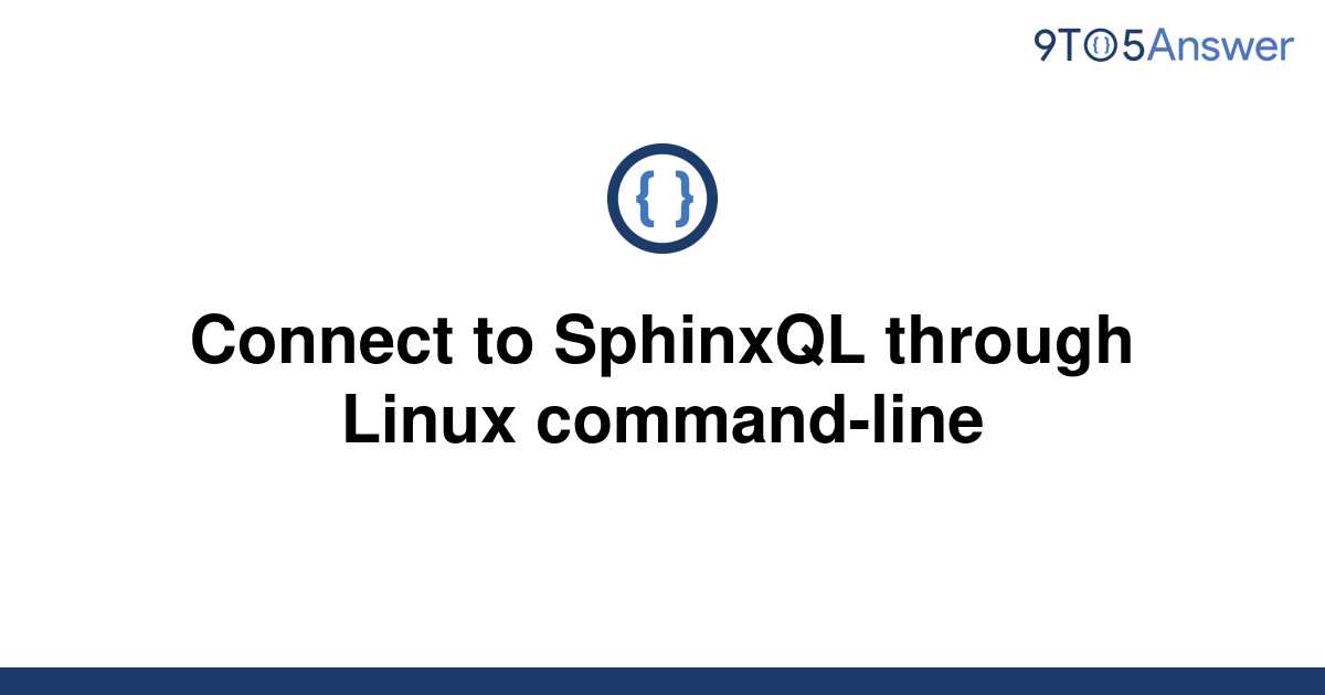 solved-connect-to-sphinxql-through-linux-command-line-9to5answer