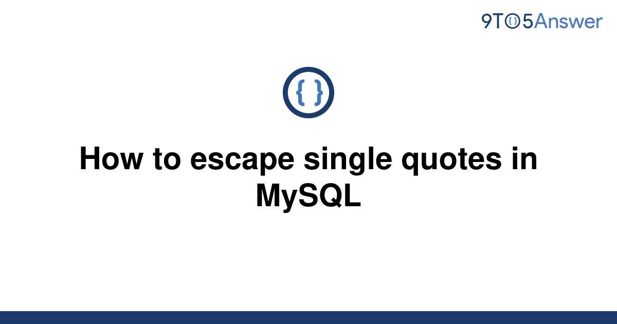 solved-how-to-escape-single-quotes-in-mysql-9to5answer