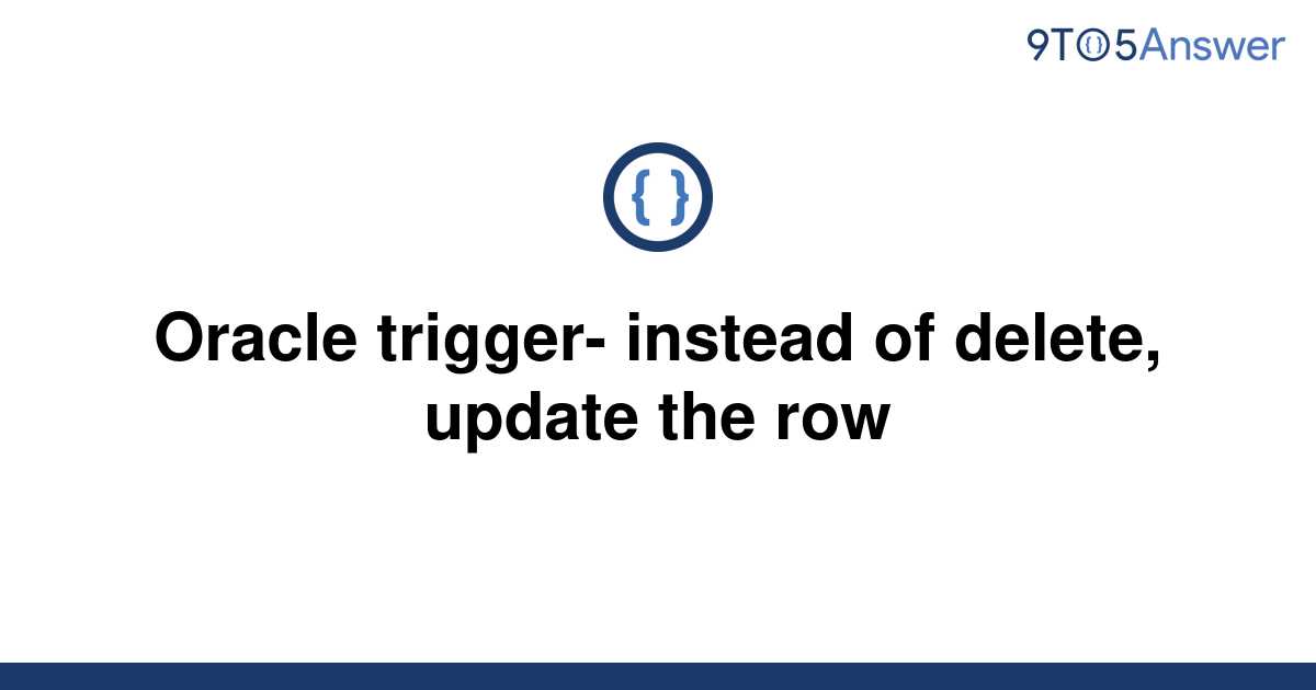 solved-oracle-trigger-instead-of-delete-update-the-9to5answer