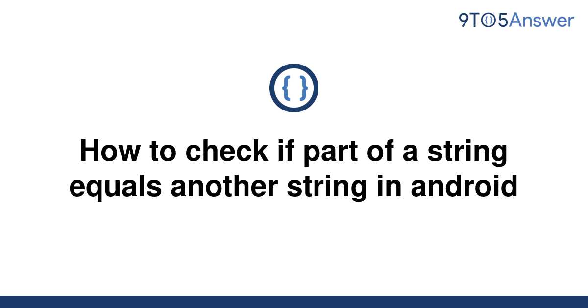 solved-how-to-check-if-part-of-a-string-equals-another-9to5answer