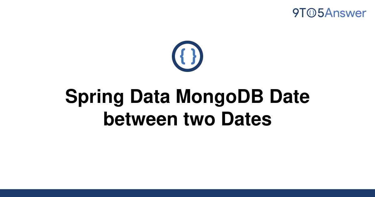 solved-spring-data-mongodb-date-between-two-dates-9to5answer