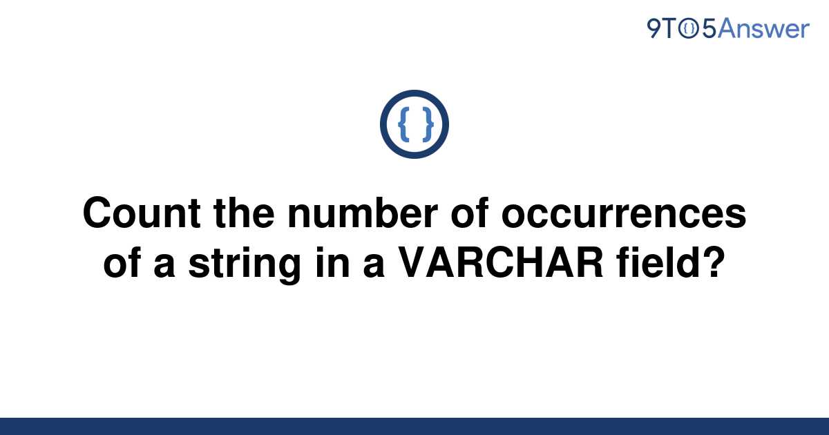 solved-count-the-number-of-occurrences-of-a-string-in-a-9to5answer