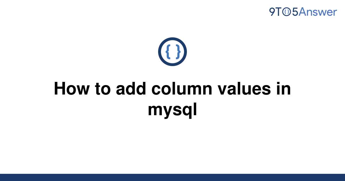 solved-how-to-add-column-values-in-mysql-9to5answer