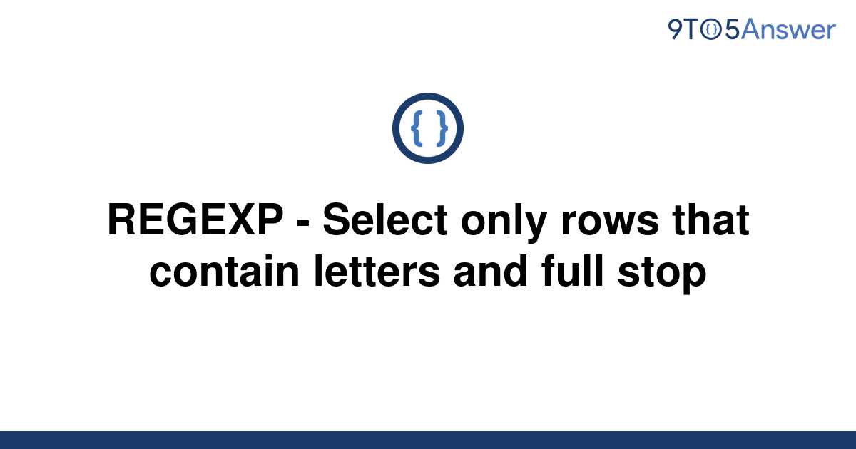 solved-regexp-select-only-rows-that-contain-letters-9to5answer