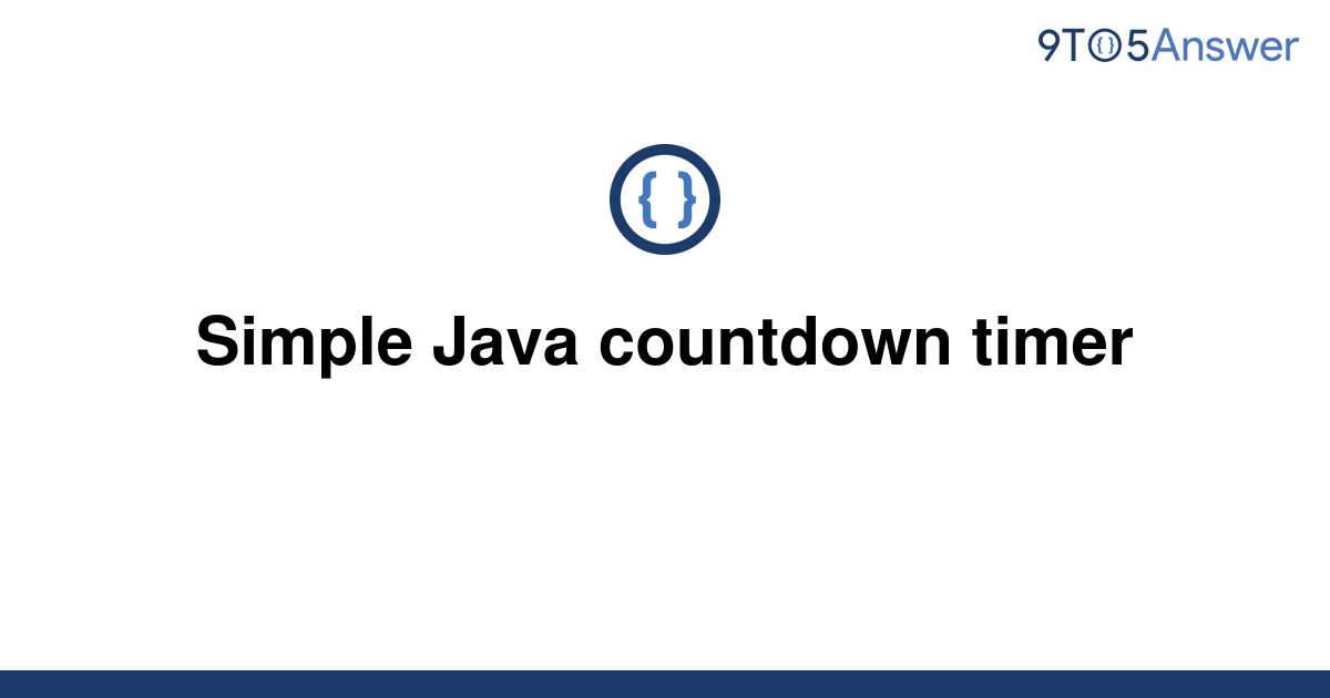 Solved Simple Java Countdown Timer 9to5answer 4727