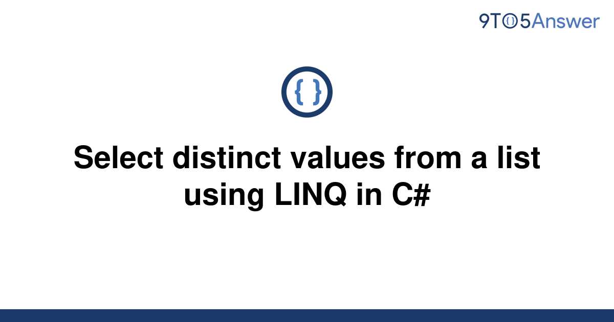 solved-select-distinct-values-from-a-list-using-linq-in-9to5answer