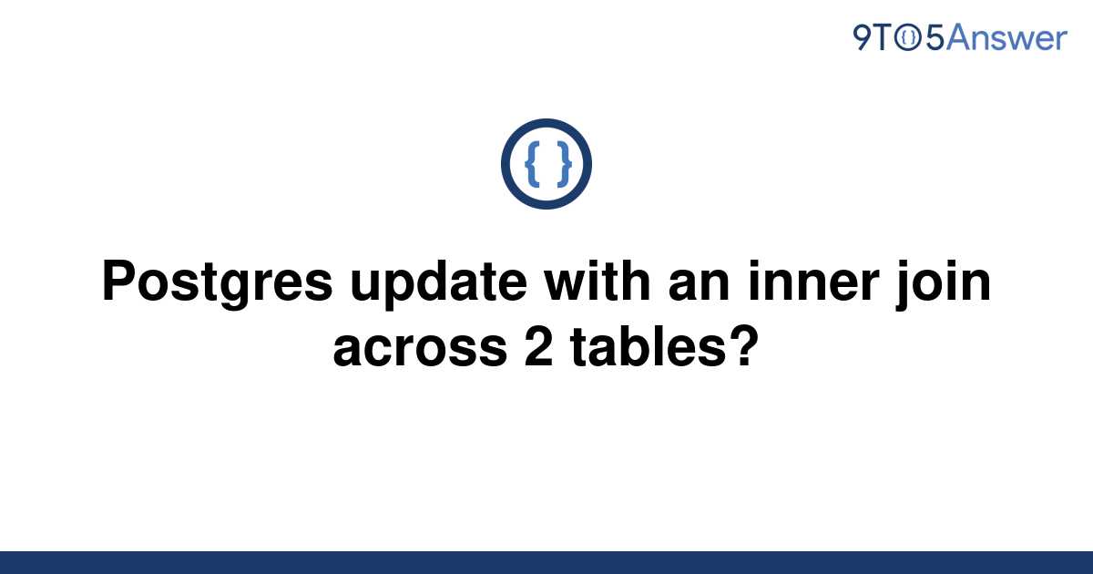 solved-postgres-update-with-an-inner-join-across-2-9to5answer