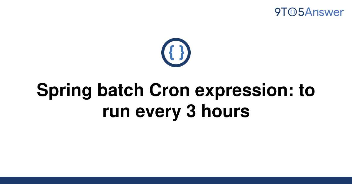 solved-spring-batch-cron-expression-to-run-every-3-9to5answer