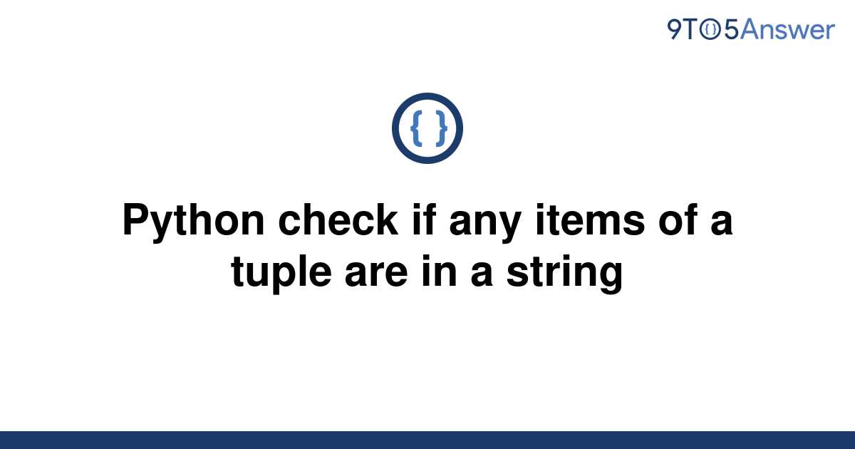 solved-python-check-if-any-items-of-a-tuple-are-in-a-9to5answer