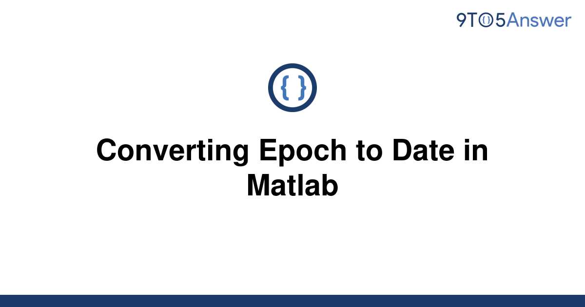 solved-converting-epoch-to-date-in-matlab-9to5answer