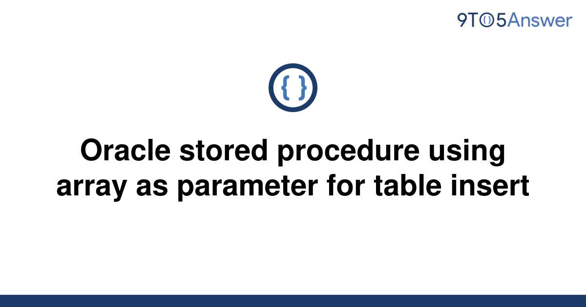 solved-oracle-stored-procedure-using-array-as-parameter-9to5answer