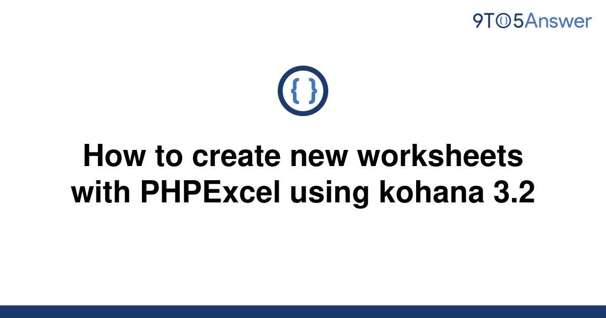  Solved How To Create New Worksheets With PHPExcel Using 9to5Answer