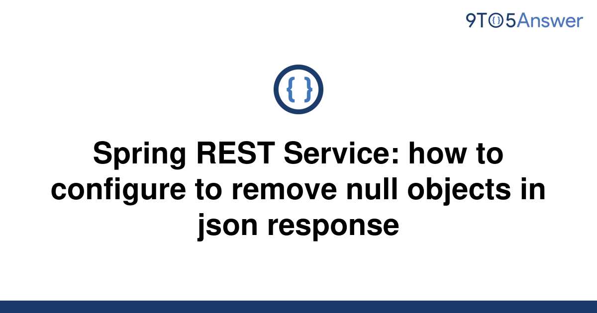 solved-spring-rest-service-how-to-configure-to-remove-9to5answer