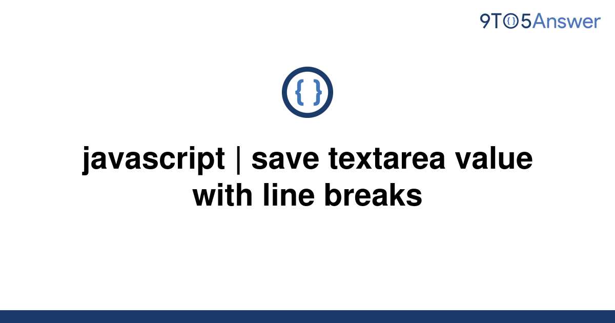 solved-javascript-save-textarea-value-with-line-9to5answer