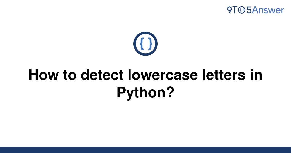 solved-how-to-detect-lowercase-letters-in-python-9to5answer