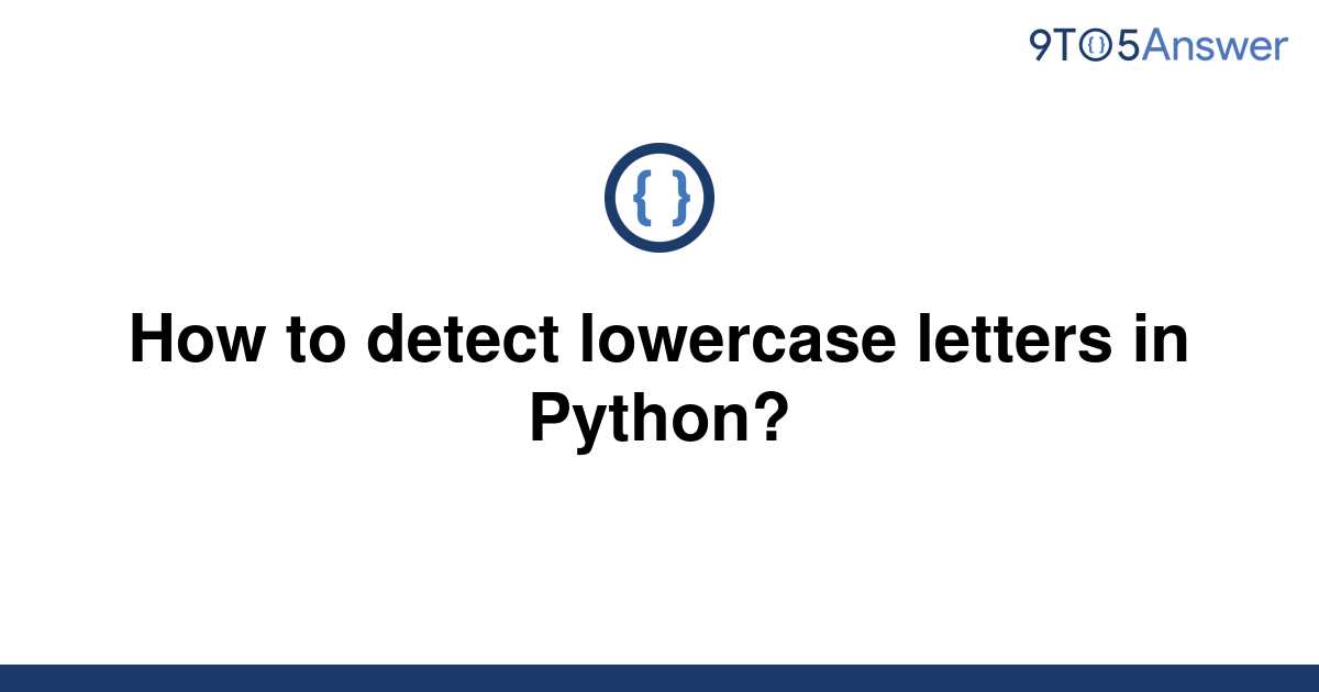  Solved How To Detect Lowercase Letters In Python 9to5Answer