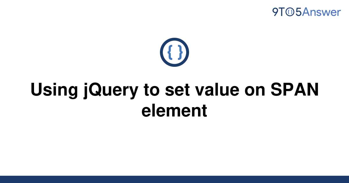 solved-using-jquery-to-set-value-on-span-element-9to5answer