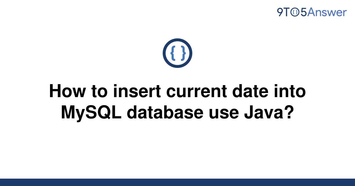 solved-how-to-insert-current-date-into-mysql-database-9to5answer