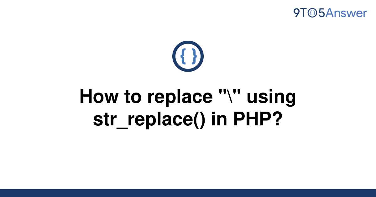 solved-how-to-replace-using-str-replace-in-php-9to5answer