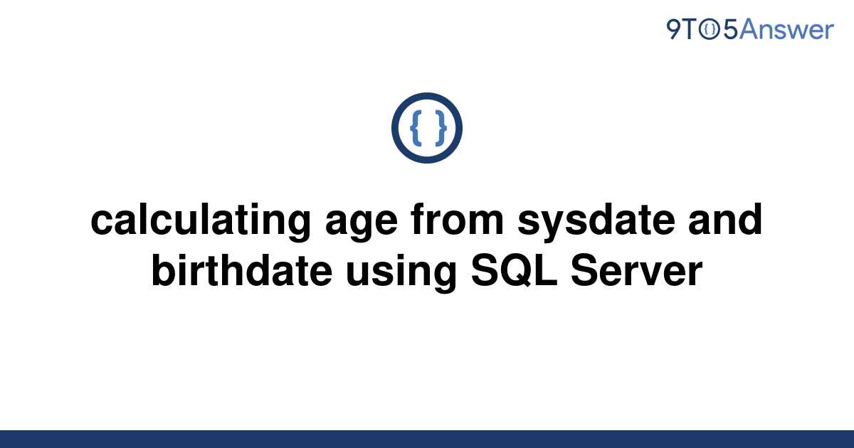 solved-calculating-age-from-sysdate-and-birthdate-using-9to5answer