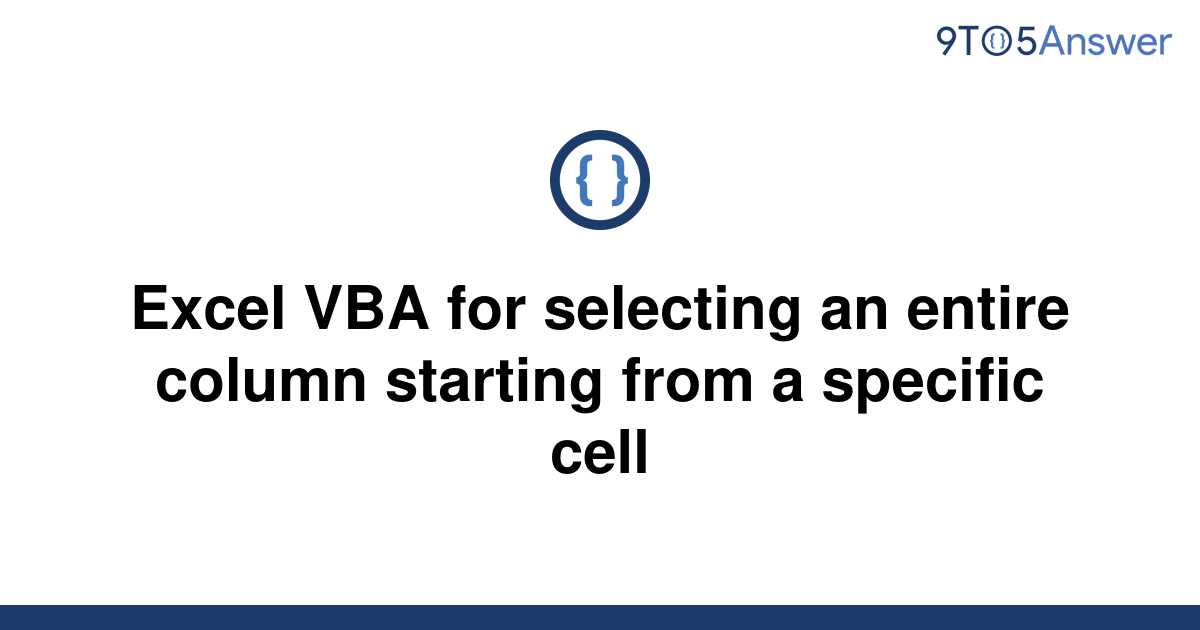 solved-excel-vba-for-selecting-an-entire-column-9to5answer