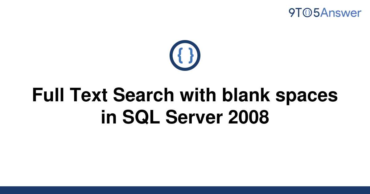 solved-full-text-search-with-blank-spaces-in-sql-server-9to5answer