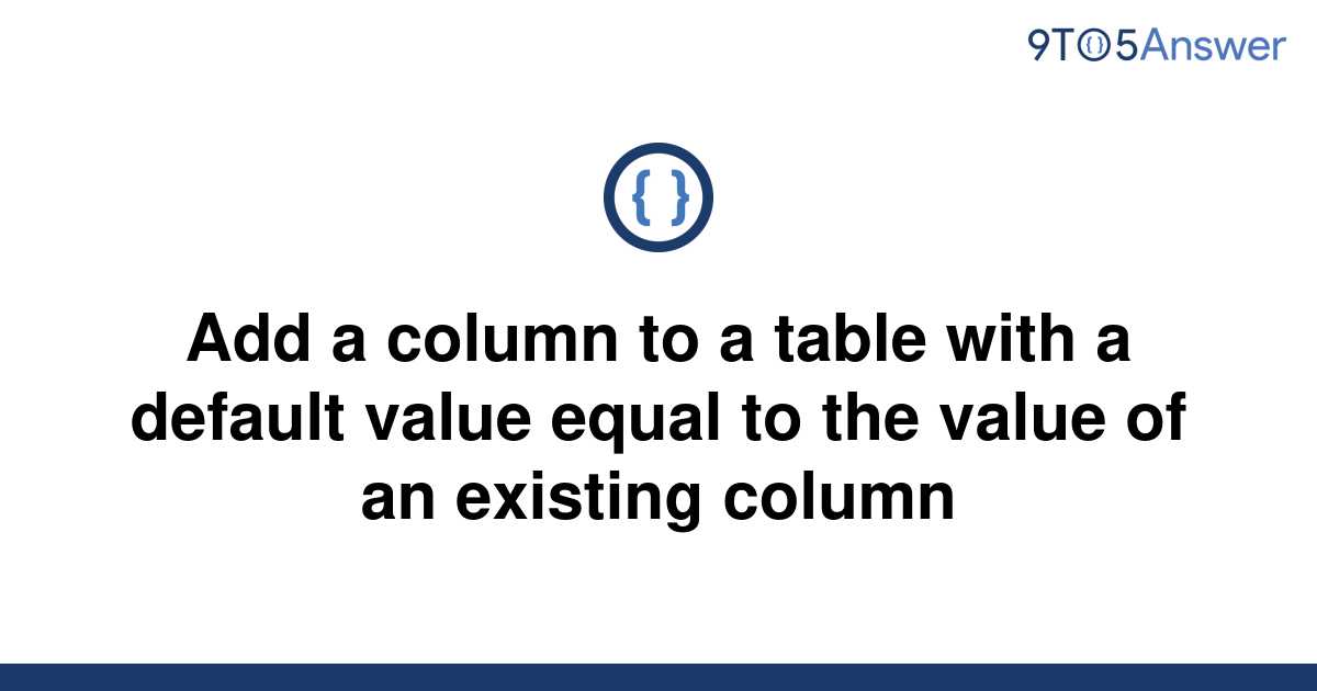 solved-add-a-column-to-a-table-with-a-default-value-9to5answer