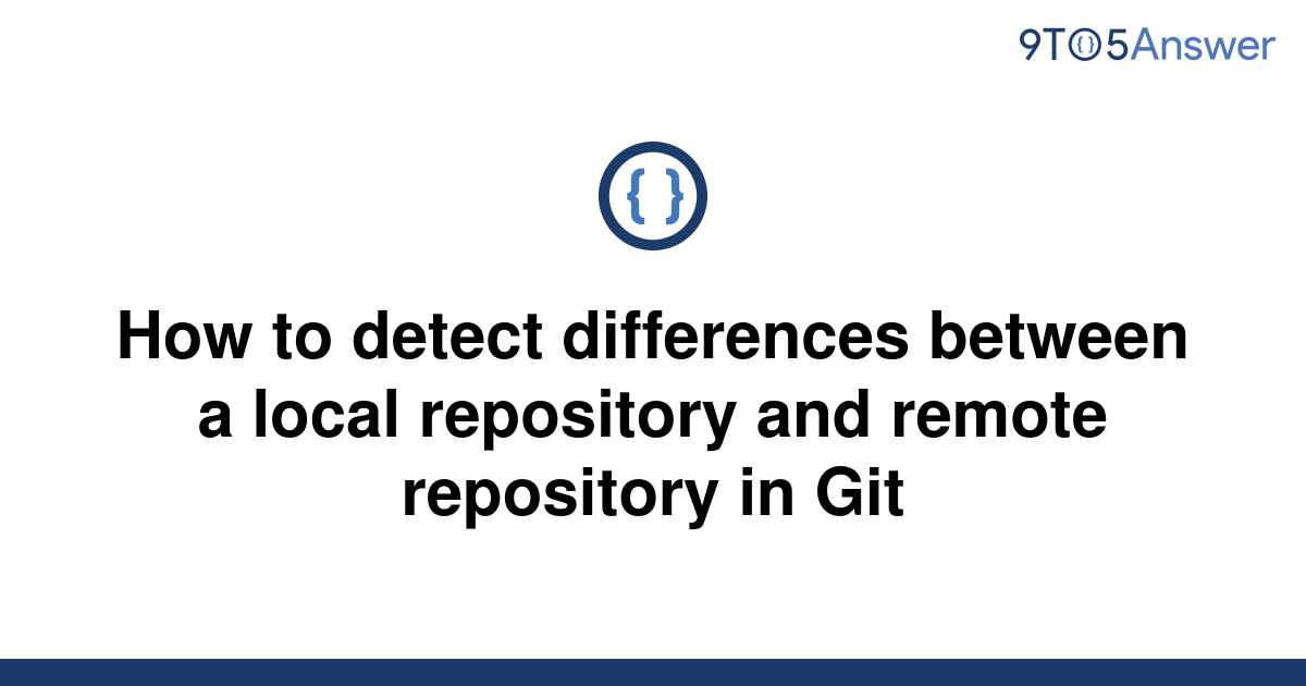 solved-how-to-detect-differences-between-a-local-9to5answer