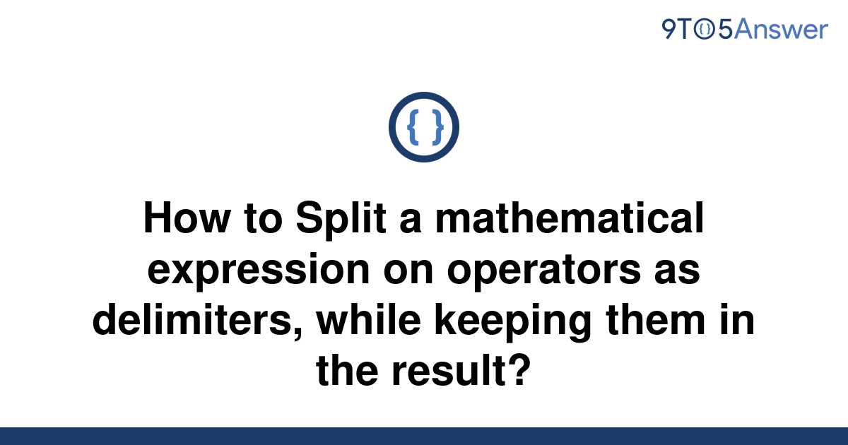 solved-how-to-split-a-mathematical-expression-on-9to5answer